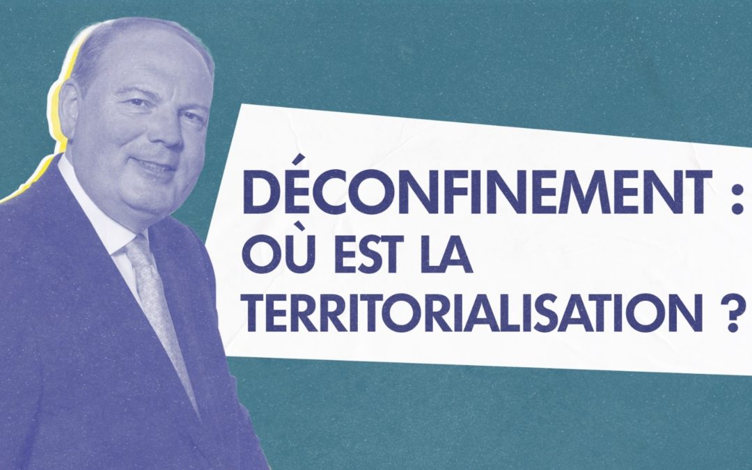 Déconfinement : Où est la territorialisation ?