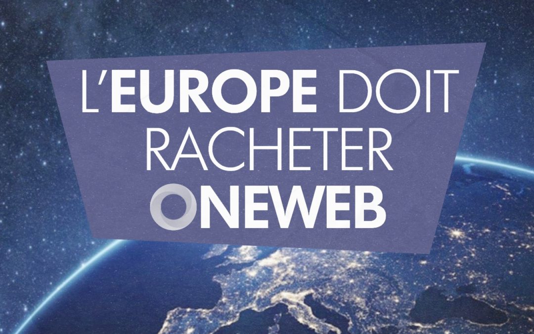 L’Europe doit racheter OneWeb !