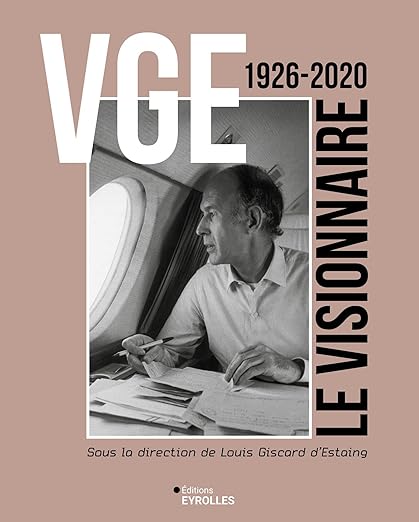 Livre événement : “VGE, le Visionnaire” aux éditions Eyrolles